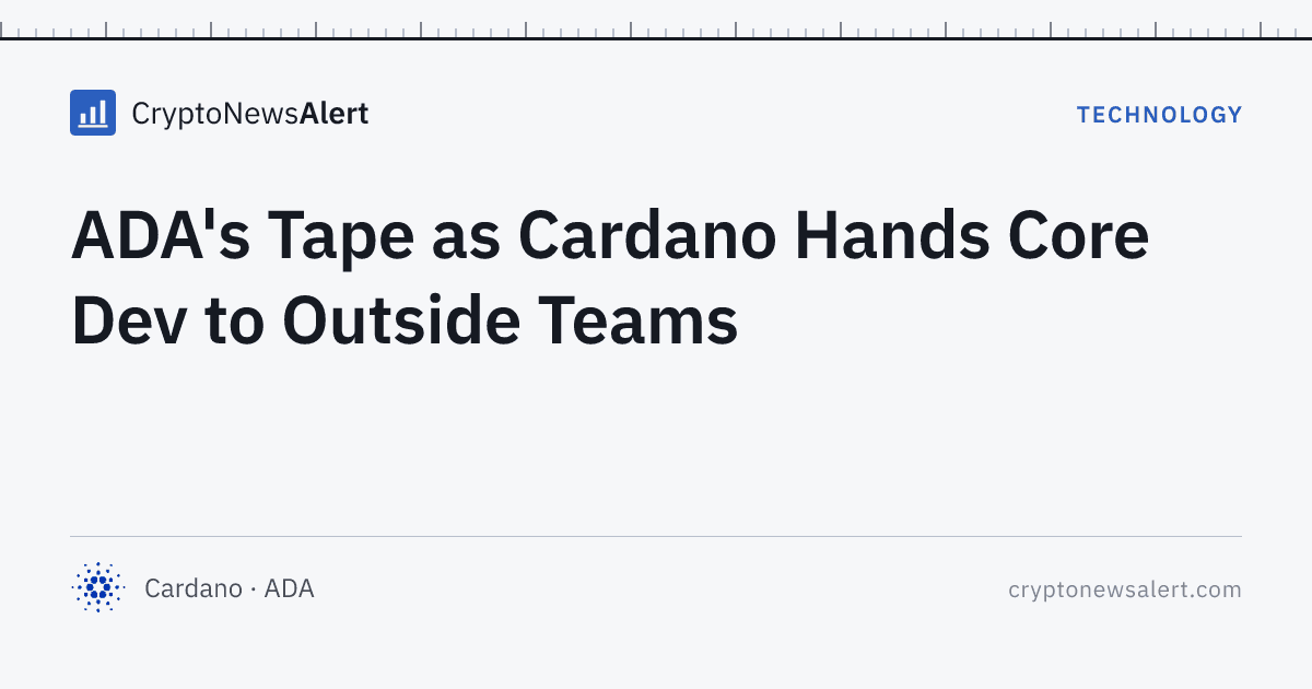 ADA's Tape as Cardano Hands Core Dev to Outside Teams — Technology · CryptoNewsAlert feature card