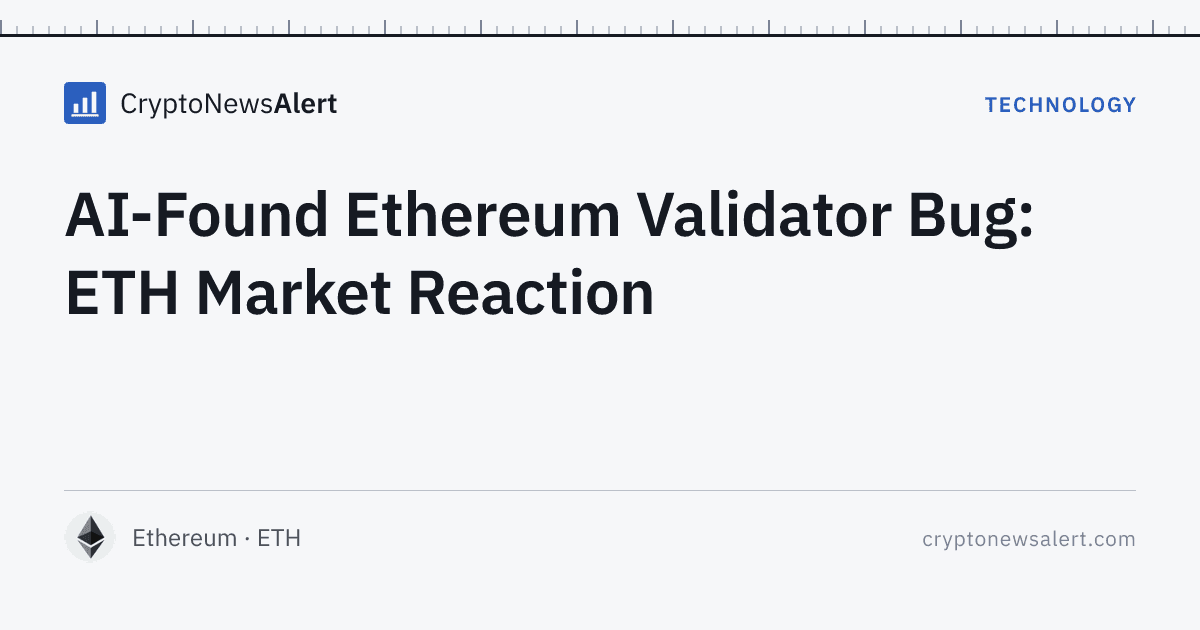 AI-Found Ethereum Validator Bug: ETH Market Reaction — Technology · CryptoNewsAlert feature card