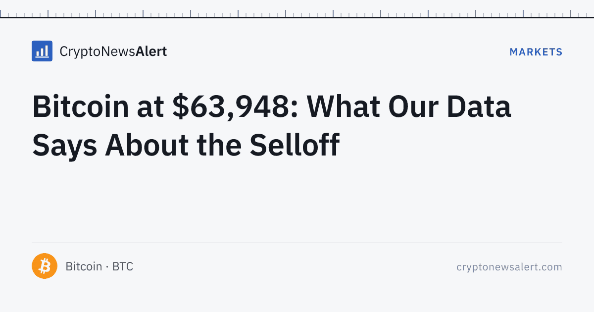 Bitcoin at $63,948: What Our Data Says About the Selloff — Markets · CryptoNewsAlert feature card