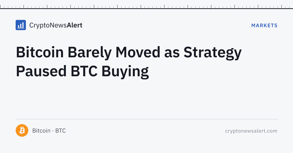 Bitcoin Barely Moved as Strategy Paused BTC Buying — Markets · CryptoNewsAlert feature card