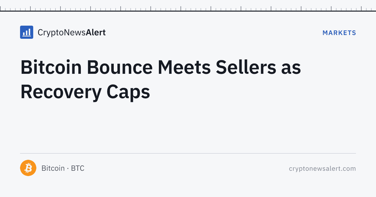 Bitcoin Bounce Meets Sellers as Recovery Caps — Markets · CryptoNewsAlert feature card