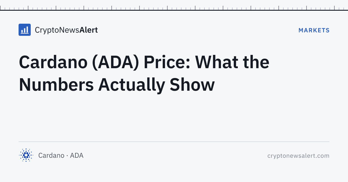 Cardano (ADA) Price: What the Numbers Actually Show — Markets · CryptoNewsAlert feature card