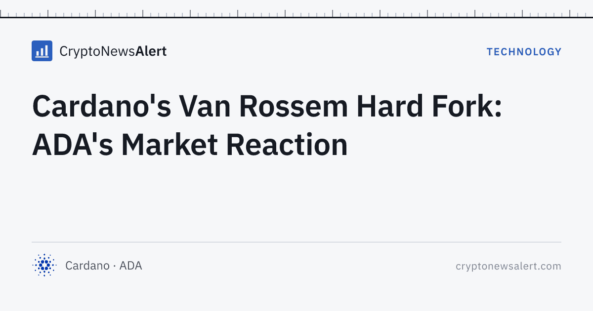 Cardano's Van Rossem Hard Fork: ADA's Market Reaction — Technology · CryptoNewsAlert feature card
