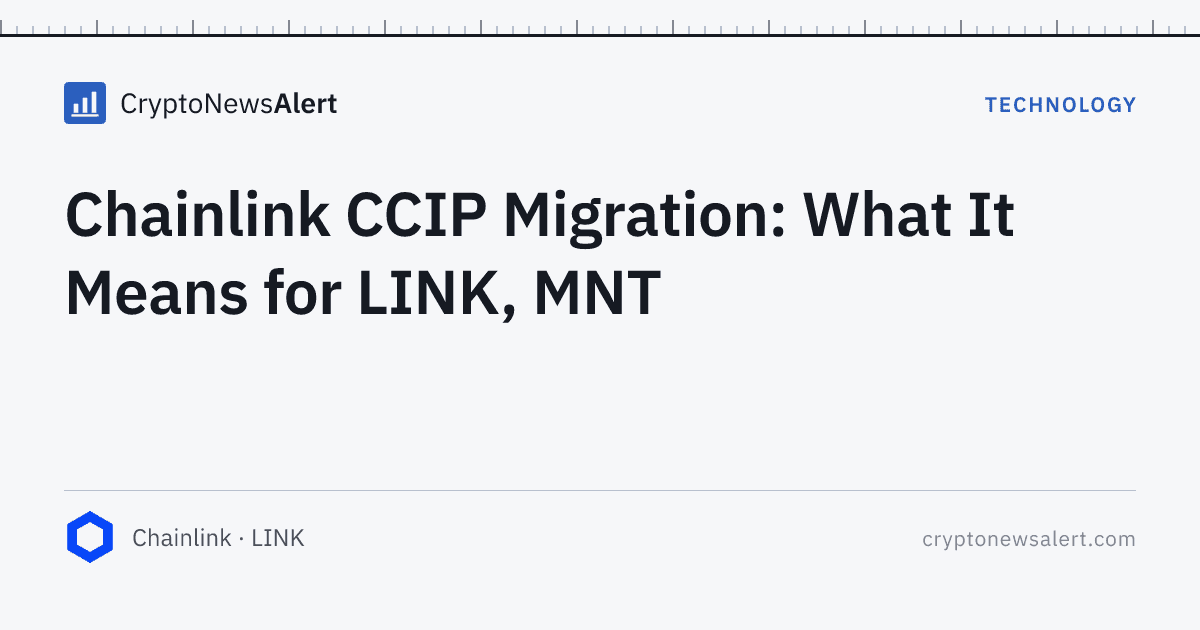 Chainlink CCIP Migration: What It Means for LINK, MNT — Technology · CryptoNewsAlert feature card