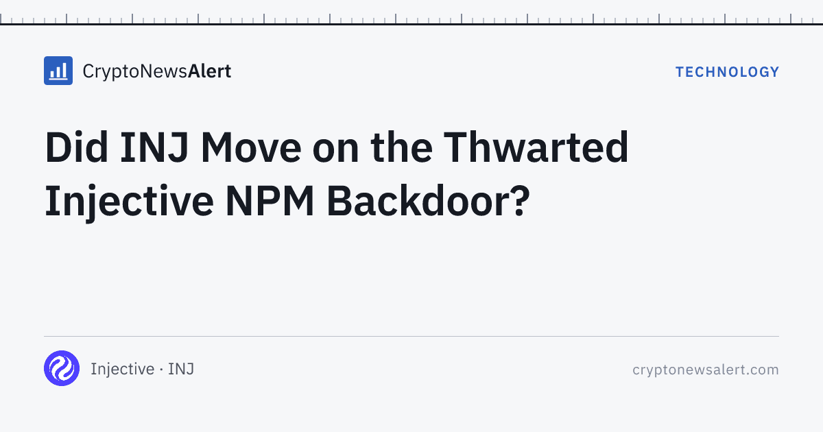 Did INJ Move on the Thwarted Injective NPM Backdoor? — Technology · CryptoNewsAlert feature card