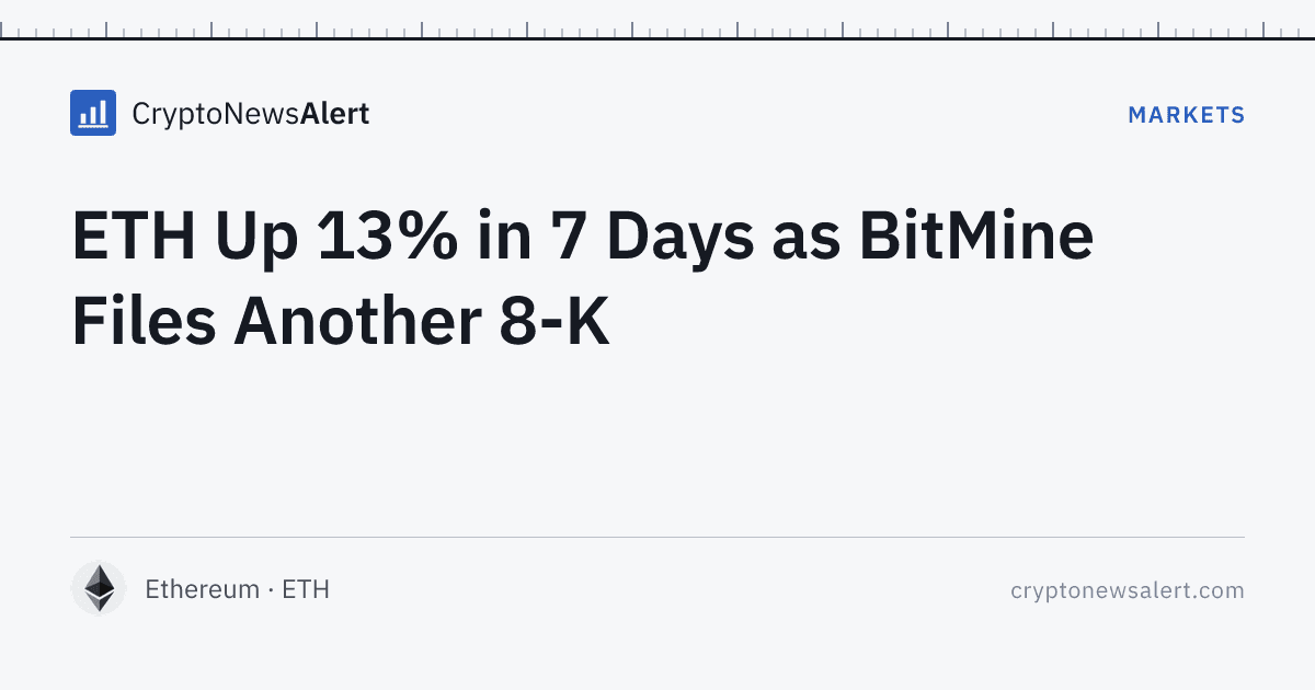 ETH Up 13% in 7 Days as BitMine Files Another 8-K — Markets · CryptoNewsAlert feature card