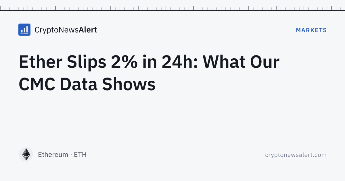 Ether Slips 2% in 24h: What Our CMC Data Shows — Markets · CryptoNewsAlert feature card