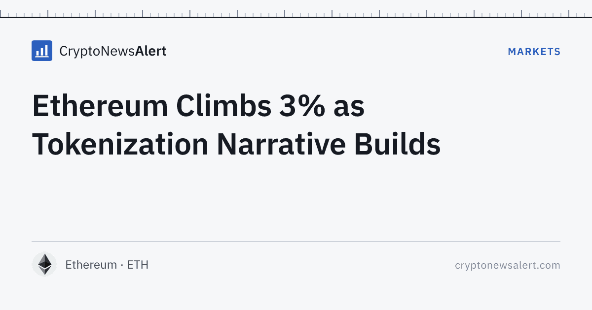 Ethereum Climbs 3% as Tokenization Narrative Builds — Markets · CryptoNewsAlert feature card