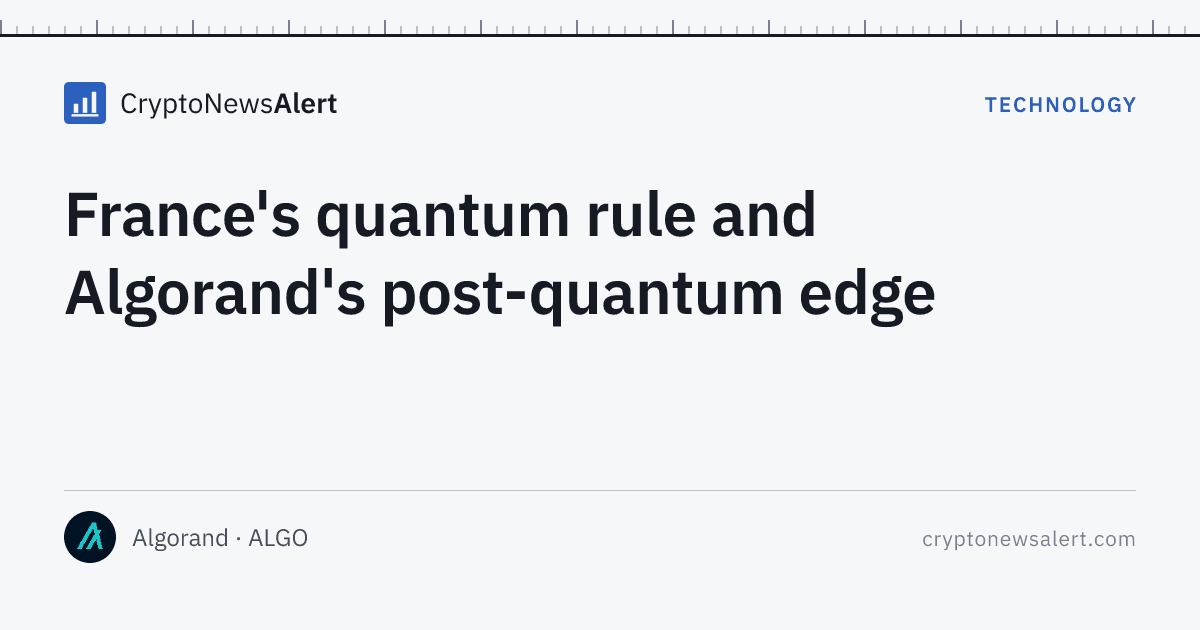 France's quantum rule and Algorand's post-quantum edge — Technology · CryptoNewsAlert feature card