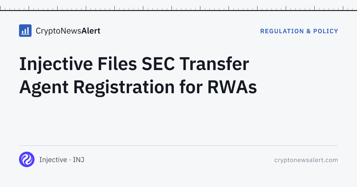 Injective Files SEC Transfer Agent Registration for RWAs — Regulation & Policy · CryptoNewsAlert feature card
