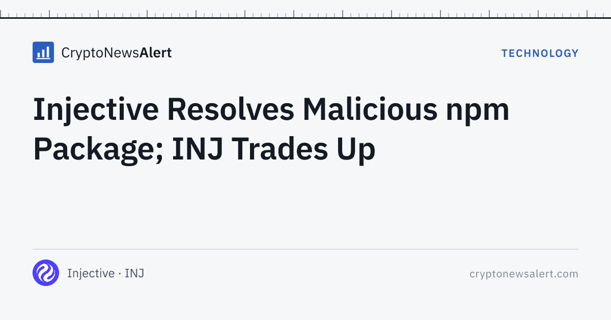 Injective Resolves Malicious npm Package; INJ Trades Up — Technology · CryptoNewsAlert feature card