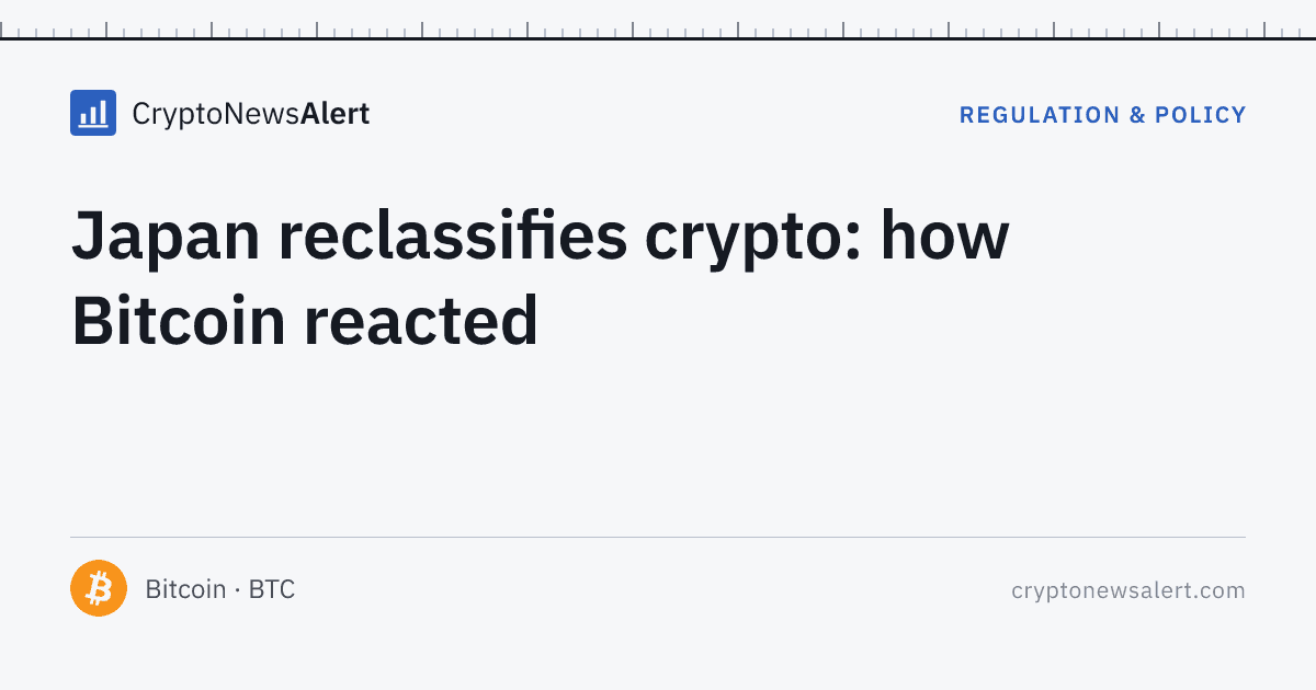 Japan reclassifies crypto: how Bitcoin reacted — Regulation & Policy · CryptoNewsAlert feature card