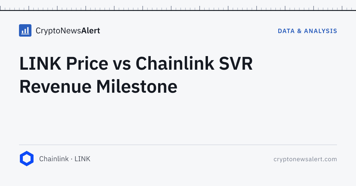 LINK Price vs Chainlink SVR Revenue Milestone — Data & Analysis · CryptoNewsAlert feature card