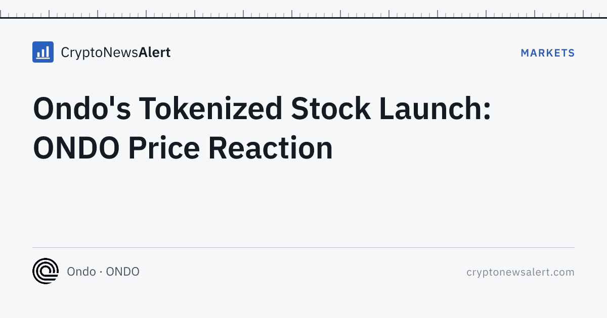 Ondo's Tokenized Stock Launch: ONDO Price Reaction — Markets · CryptoNewsAlert feature card