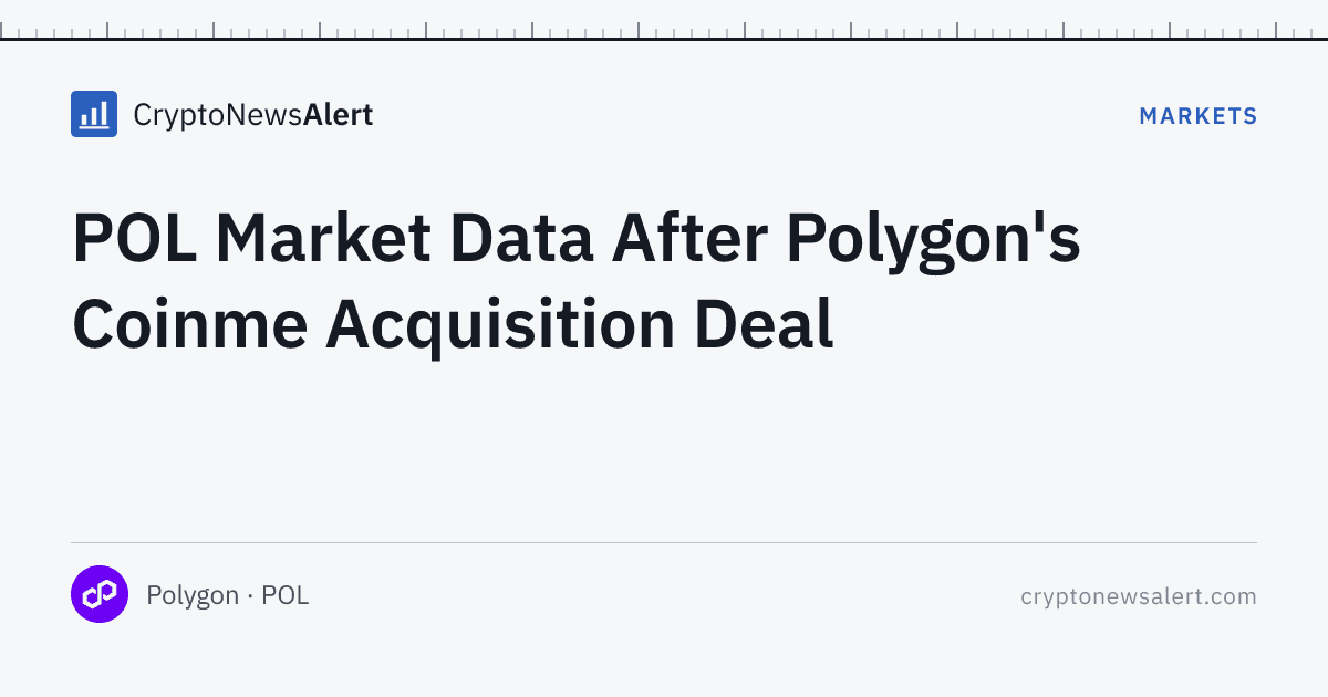POL Market Data After Polygon's Coinme Acquisition Deal — Markets · CryptoNewsAlert feature card