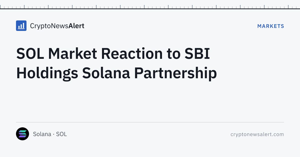 SOL Market Reaction to SBI Holdings Solana Partnership — Markets · CryptoNewsAlert feature card