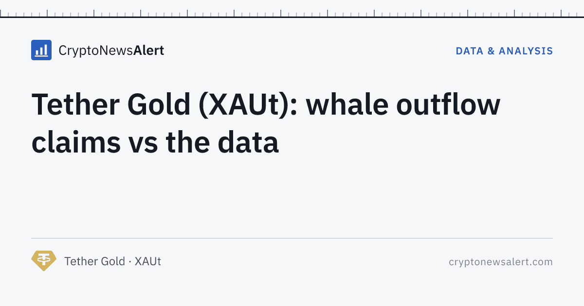 Tether Gold (XAUt): whale outflow claims vs the data — Data & Analysis · CryptoNewsAlert feature card