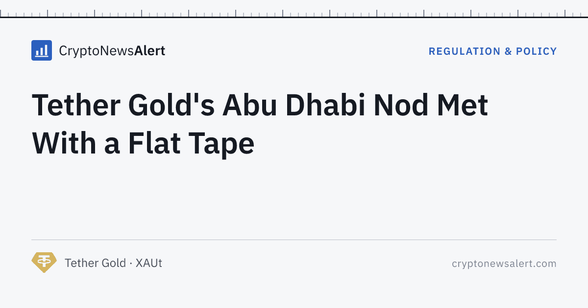 Tether Gold's Abu Dhabi Nod Met With a Flat Tape — Regulation & Policy · CryptoNewsAlert feature card