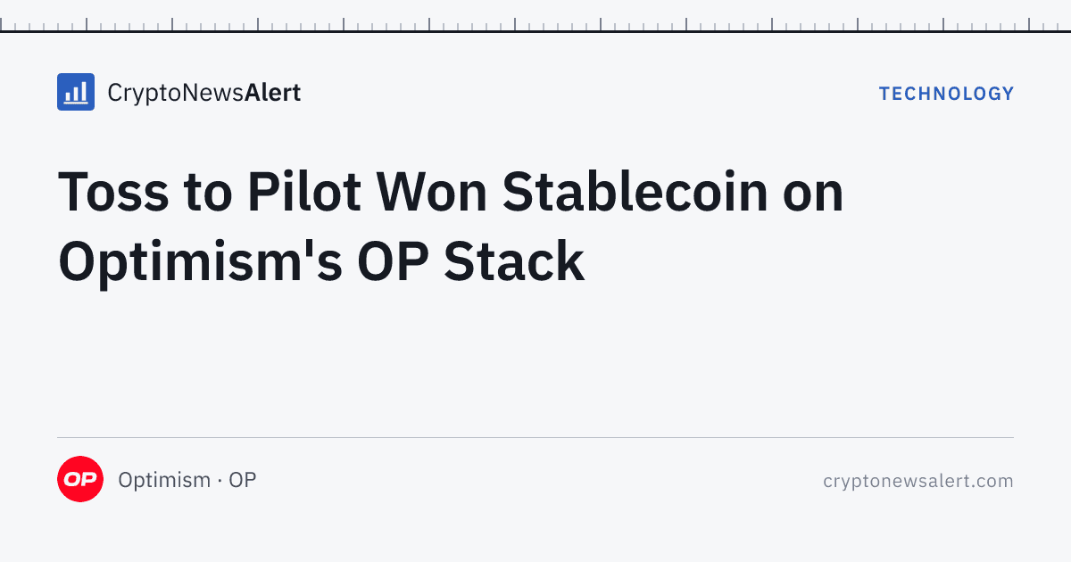 Toss to Pilot Won Stablecoin on Optimism's OP Stack — Technology · CryptoNewsAlert feature card