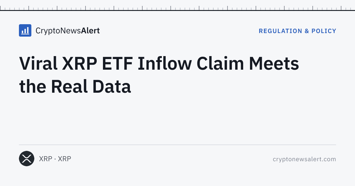 Viral XRP ETF Inflow Claim Meets the Real Data — Regulation & Policy · CryptoNewsAlert feature card