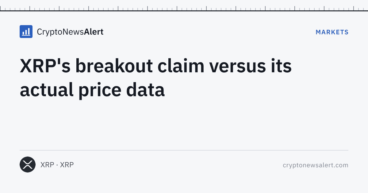 XRP's breakout claim versus its actual price data — Markets · CryptoNewsAlert feature card