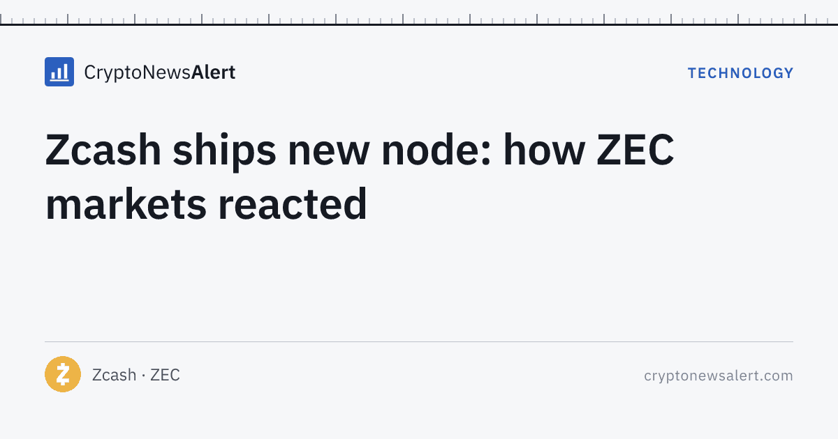 Zcash ships new node: how ZEC markets reacted — Technology · CryptoNewsAlert feature card