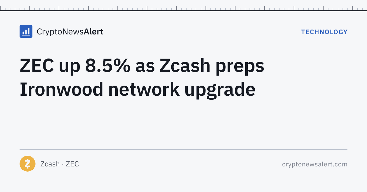 ZEC up 8.5% as Zcash preps Ironwood network upgrade — Technology · CryptoNewsAlert feature card